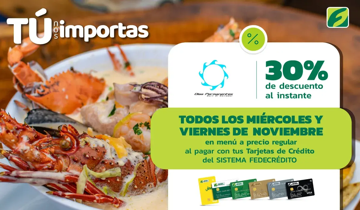 TODOS LOS MIÉRCOLES Y VIERNES DE NOVIEMBRE EN OLAS PERMANENTES EN MENÚ A PRECIO REGULAR, ÓBTEN 35% DE DESCUENTO AL INSTANTE. CAJA DE CRÉDITO COJUTEPEQUE